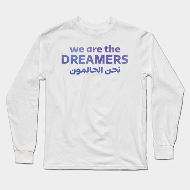 We Are The Dreamers Long Sleeve T-Shirt by Inspirit Designs